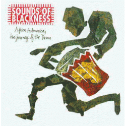 Sound of Blackness - Africa to America, the Journey of the Drum 
